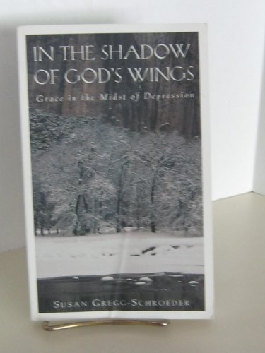 Imagen de archivo de In the Shadow of God's Wings: Grace in the Midst of Depression a la venta por Wonder Book