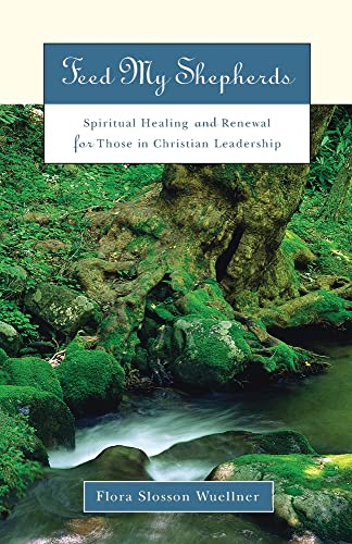 Beispielbild fr Feed My Shepherds: Spiritual Healing and Renewal for Those in Christian Leadership zum Verkauf von Wonder Book