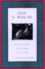 Beispielbild fr God Is with Us : Rediscovering the Meaning of Christmas zum Verkauf von Better World Books