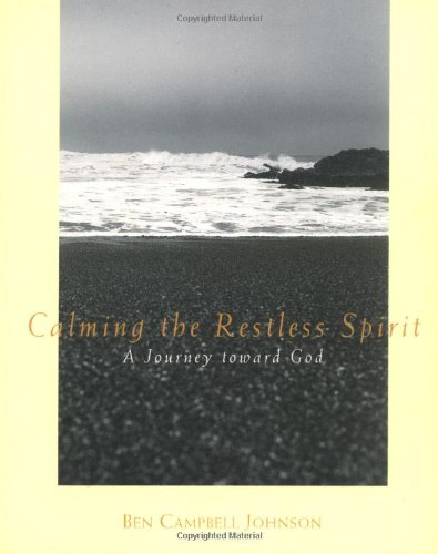 Stock image for Calming the Restless Spirit: A Journey Toward God for sale by BooksRun