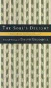 Beispielbild fr The Soul's Delight : Selected Writings of Evelyn Underhill zum Verkauf von Better World Books