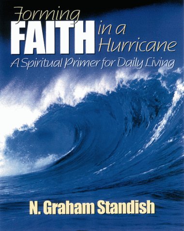 Imagen de archivo de Forming Faith in a Hurricane: A Spiritual Primer for Daily Living a la venta por ZBK Books