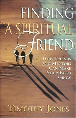 Stock image for Finding a Spiritual Friend: How Friends and Mentors Can Make Your Faith Grow for sale by Wonder Book
