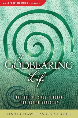 Beispielbild fr The Godbearing Life: The Art of Soul Tending for Youth Ministry zum Verkauf von Wonder Book