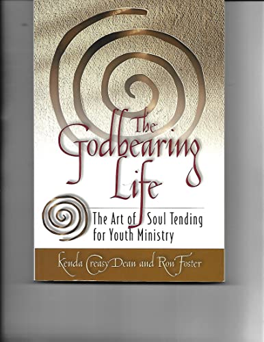 Stock image for The Godbearing Life: The Art of Soul Tending for Youth Ministry for sale by SecondSale