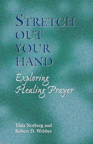 Stock image for Stretch Out Your Hand: Exploring Healing Prayer for sale by Wonder Book