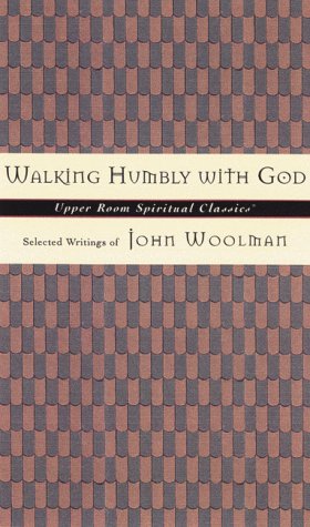 Beispielbild fr Walking Humbly With God: Selected Writings of John Woolman (Upper Room Spiritual Classics. Series 3) zum Verkauf von Gulf Coast Books