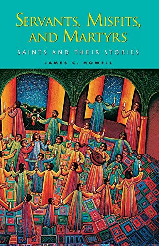 Stock image for Servants, Misfits, and Martyrs: Saints and Their Stories for sale by Lower Beverley Better Books
