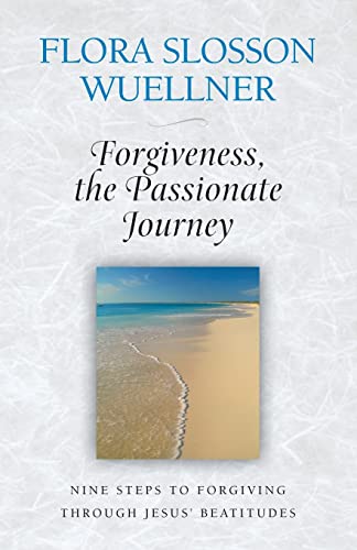 Stock image for Forgiveness, the Passionate Journey: Nine Steps of Forgiving through Jesus Beatitudes for sale by Wonder Book