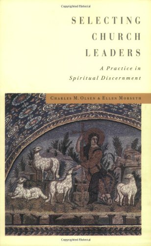 Imagen de archivo de Selecting Church Leaders : A Practice in Spiritual Discernment a la venta por Better World Books