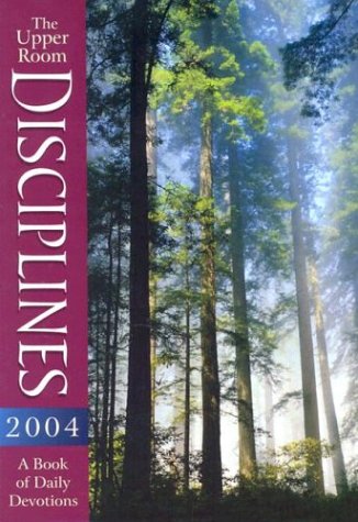 9780835809894: Upper Room Disciplines 2004: A Book of Daily Devotions (Upper Room Disciplines: A Book of Daily Devotions)