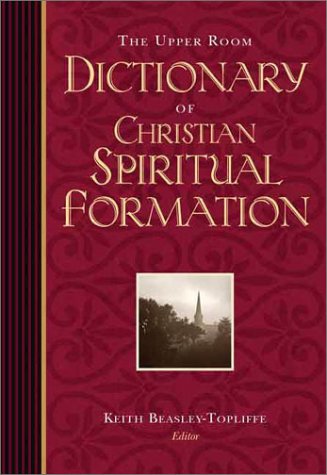Imagen de archivo de The Upper Room Dictionary of Christian Spiritual Formation a la venta por Wonder Book