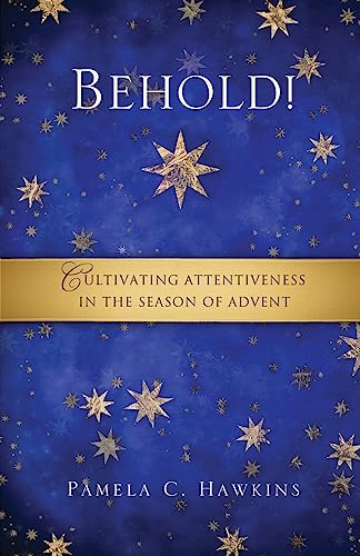 Stock image for Behold!: Cultivating Attentiveness in the Season of Advent for sale by BooksRun