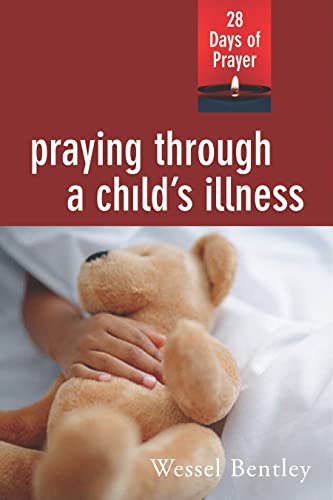 Beispielbild fr Praying Through a Child's Illness : 28 Days of Prayer zum Verkauf von Better World Books