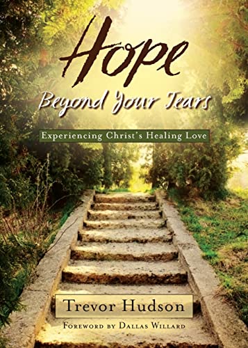 Beispielbild fr Hope Beyond Your Tears: Experiencing Christ's Healing Love zum Verkauf von SecondSale