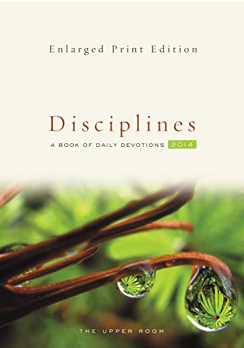 Imagen de archivo de The Upper Room Disciplines 2014, Enlarged-Print Edition: A Book of Daily Devotions a la venta por Wonder Book