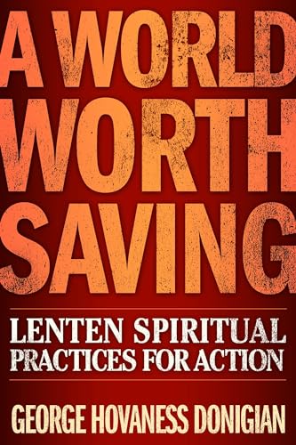 Beispielbild fr A World Worth Saving: Lenten Spiritual Practices for Action zum Verkauf von BooksRun
