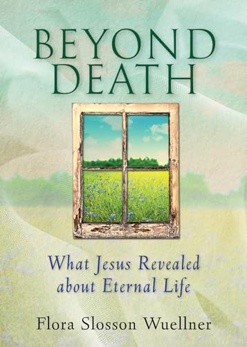 Imagen de archivo de Beyond Death: What Jesus Revealed about Eternal Life a la venta por BooksRun