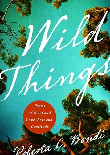 9780835813631: Wild Things: Poems of Grief and Love, Loss and Gratitude