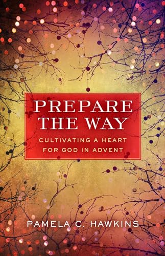 Stock image for Prepare the Way: Cultivating a Heart for God in Advent for sale by SecondSale