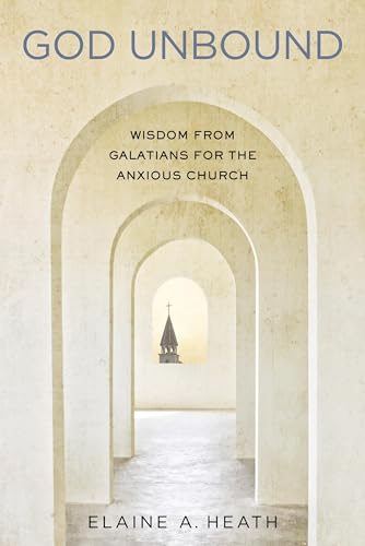 Beispielbild fr God Unbound : Wisdom from Galatians for the Anxious Church zum Verkauf von Better World Books