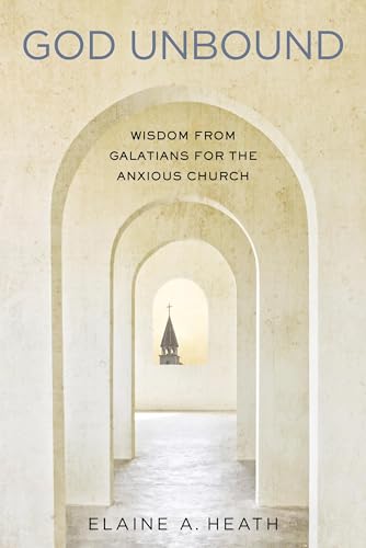 Stock image for God Unbound: Wisdom from Galatians for the Anxious Church for sale by Half Price Books Inc.