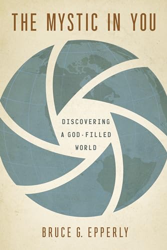 Stock image for The Mystic in You: Discovering a God-filled World for sale by HPB Inc.