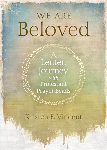 Stock image for We Are Beloved: A Lenten Journey with Protestant Prayer Beads for sale by Dream Books Co.