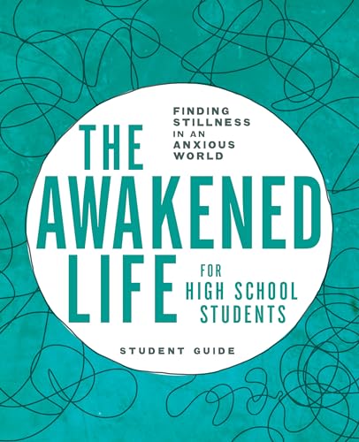 Imagen de archivo de The Awakened Life for High School Students: Finding Stillness in an Anxious World, Student Guide a la venta por Lakeside Books