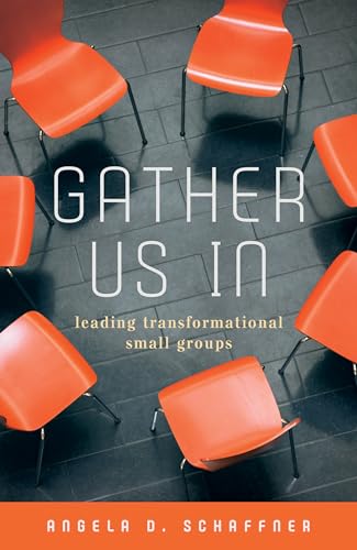 Beispielbild fr Gather Us In: Leading Transformational Small Groups zum Verkauf von BooksRun