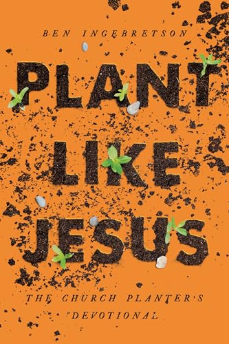 Beispielbild fr Plant Like Jesus: The Church Planters Devotional zum Verkauf von SecondSale