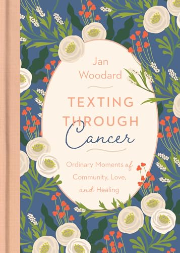 Stock image for Texting Through Cancer: Ordinary Moments of Community, Love, and Healing for sale by Once Upon A Time Books