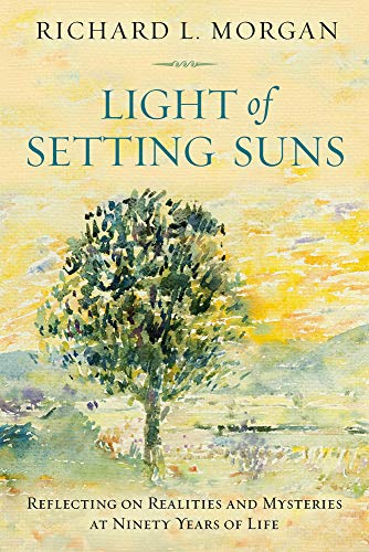 Imagen de archivo de Light of Setting Suns : Reflecting on Realities and Mysteries at Ninety Years of Life a la venta por Better World Books