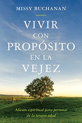 Stock image for Vivir con propsito en la vejez: aliento espiritual para personas de la tercera edad -Language: spanish for sale by GreatBookPrices