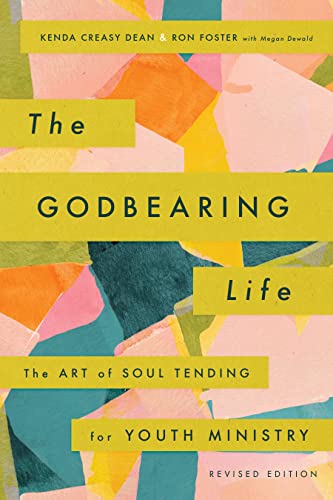 9780835819978: The Godbearing Life, Revised Edition: The Art of Soul Tending for Youth Ministry