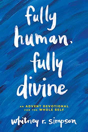 Stock image for Fully Human, Fully Divine An Advent Devotional for the Whole Self for sale by Lakeside Books