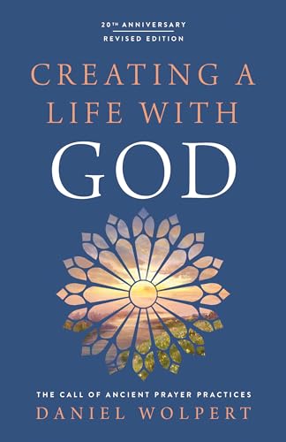 9780835820394: Creating a Life with God, Revised Edition: The Call of Ancient Prayer Practices