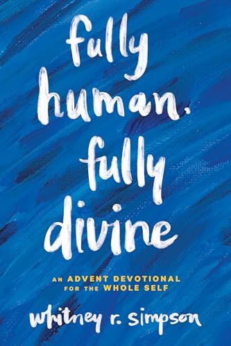 Stock image for Fully Human, Fully Divine: An Advent Devotional for the Whole Self for sale by ThriftBooks-Dallas