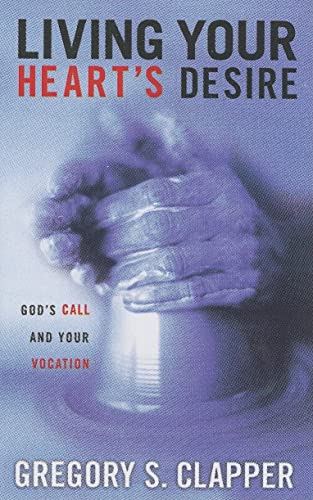 Imagen de archivo de Living Your Hearts Desire: Gods Call and Your Vocation a la venta por SecondSale