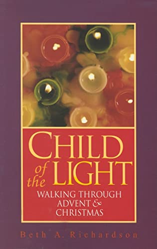 Imagen de archivo de Child of the Light: Walking through Advent and Christmas a la venta por BooksRun