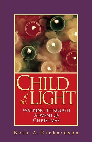 Stock image for Child of the Light: Walking through Advent and Christmas for sale by Wonder Book