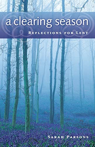 Stock image for A Clearing Season: Reflections for Lent for sale by BooksRun