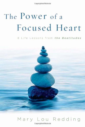 Beispielbild fr The Power of a Focused Heart : 8 Life Lessons from the Beatitudes zum Verkauf von Better World Books