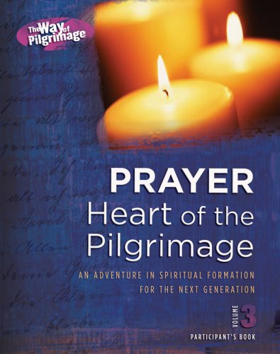 Stock image for Prayer Heart of the Pilgrimage: An adventure in Spritual Formation For The Next Generation, Vol. 3 for sale by SecondSale