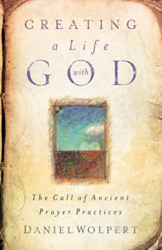 Stock image for Creating a Life with God: The Call of Ancient Prayer Practices for sale by Books for Life