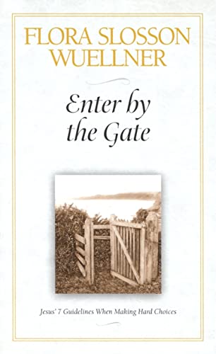 Beispielbild fr Enter by the Gate: Jesus 7 Guidelines When Making Hard Choices zum Verkauf von Wonder Book