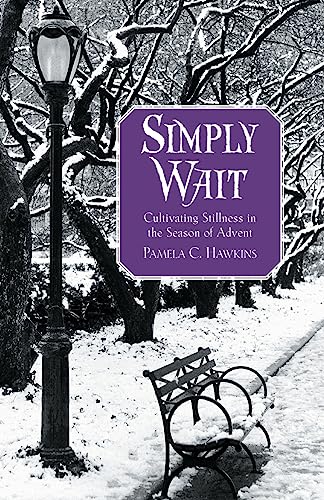 Imagen de archivo de Simply Wait: Cultivating Stillness in the Season of Advent a la venta por BooksRun