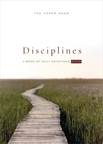 Beispielbild fr The Upper Room Disciplines 2009: A Book of Daily Devotions (Upper Room Disciplines: A Book of Daily Devotions) zum Verkauf von SecondSale