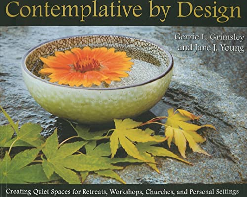 Stock image for Contemplative by Design: Creating Quiet Spaces for Retreats, Workshops, Churches, and Personal Settings for sale by Your Online Bookstore