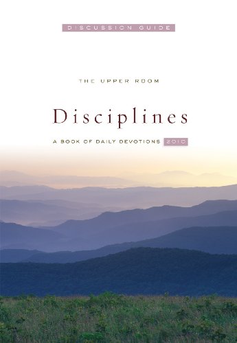 Beispielbild fr The Upper Room Disciplines 2010 Discussion Guide (Upper Room Disciplines: A Book of Daily Devotions) zum Verkauf von Wonder Book